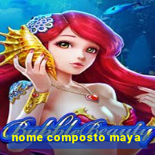 nome composto maya